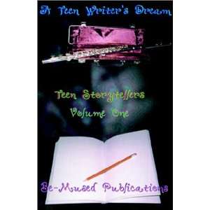  Teen Storytellers (Teen Writers Dream Teen Storytellers 