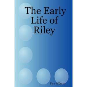    The Early Life of Riley (9781430318248) Dan Hilburn Books