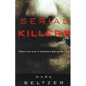  Serial Killers Mark Seltzer Books