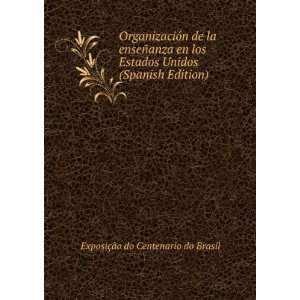   los Estados Unidos (Spanish Edition) ExposiÃ§Ã£o do Centenario do