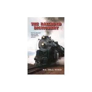  The Railroad Dictionary (9781589099630) W.E. (Bill) Wood 