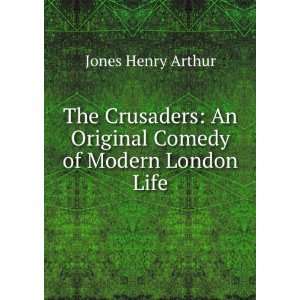    An Original Comedy of Modern London Life Jones Henry Arthur Books