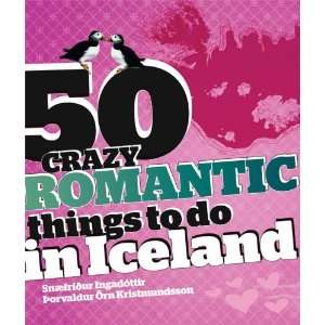  50 Crazy Romantic Things to do in Iceland (9789979650751 