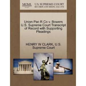 Union Pac R Co v. Bowers U.S. Supreme Court Transcript of Record with 