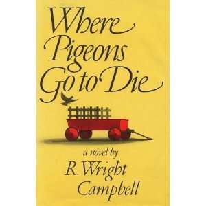  Where Pigeons Go to Die R. Wright Campbell Books