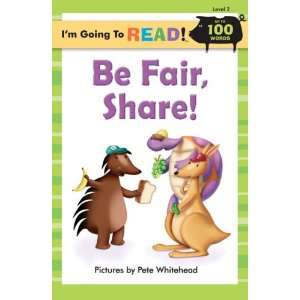  Im Going to Read (Level 2): Be Fair, Share! (Im Going to 