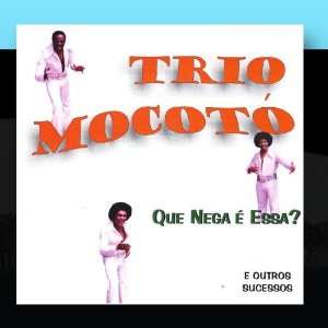  Que Nega e Essa? Trio Mocoto Music