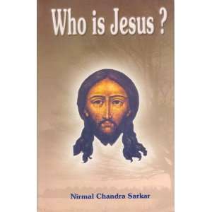    Who is Jesus? (9788172146283) Nirmal Chandar Sarkar Books