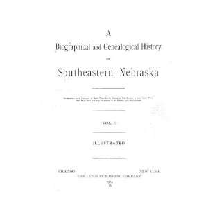   Genealogical History Of Southeastern Nebraska: Lewis Publishing