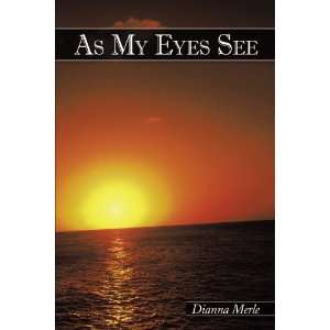  As My Eyes See (9781452077963) Dianna Merle Books
