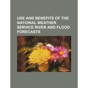  Use and benefits of the National Weather Service river and 
