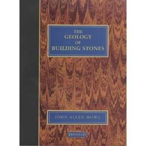  : Geology of Building Stones (9781873394526): John Allen Howe: Books