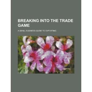  Breaking into the trade game a small business guide to 