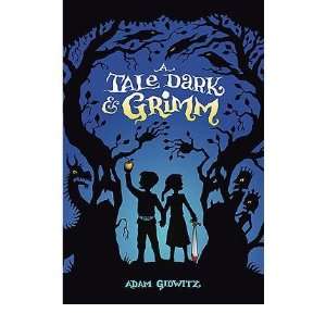   Tale Dark & Grimm) By Gidwitz, Adam (Author) Hardcover on 28 Oct 2010