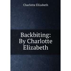  Backbiting By Charlotte Elizabeth Charlotte Elizabeth 