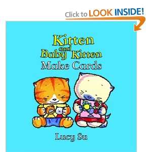  Kitten and Baby Kitten Make Cards (9781856024464): Lucy Su 