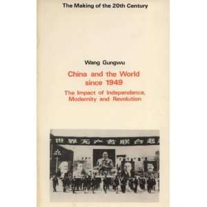   Impact of Independence, Modernity and Revolution Wang Gungwu Books