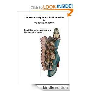 Do You Really Want to Downsize? Vanessa Weston  Kindle 