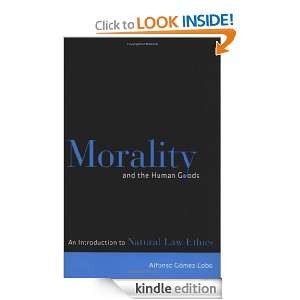 Morality and the Human Goods An Introduction to Natural Law Ethics 