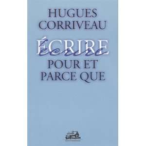  POUR ET PARCE QUE (9782921898898) Hugues Corriveau Books