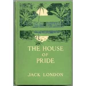  The House of Pride: Jack London: Books