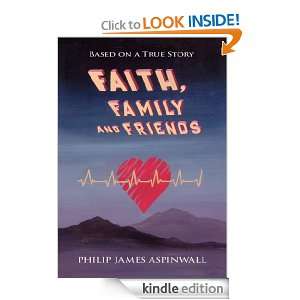 Faith, Family and Friends:Based on a True Story: Philip James 