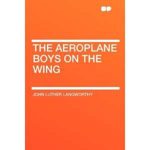   Boys on the Wing (9781407609393) John Luther Langworthy Books