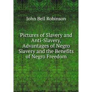  Pictures of Slavery and Anti Slavery, Advantages of Negro Slavery 