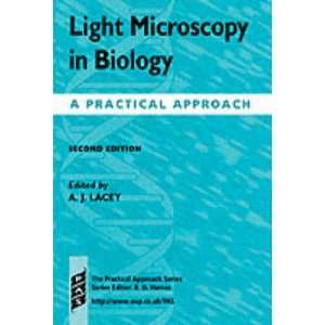 Light Microscopy in Biology A Practical Approach (The Practical 