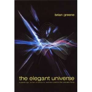  The Elegant Universe Superstrings, Hidden Dimensions, and 