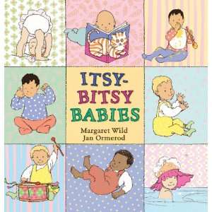  Itsy Bitsy Babies (9781921541896): Margaret Wild, Jan Ormerod: Books