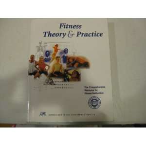 Theory and Practice The Comprehensive Resource for Fitness Instruction 