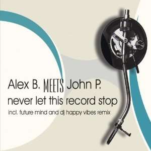  Never Let This Record Stop: Alex B Meets Johnp: Music