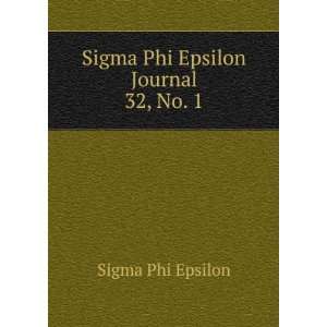    Sigma Phi Epsilon Journal. 32, No. 1 Sigma Phi Epsilon Books