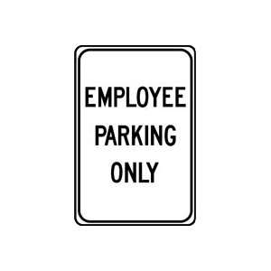  EMPLOYEE PARKING ONLY (BLACK/WHITE) 18 x 12 Sign .080 