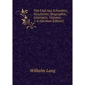 Von Und Aus Schwaben; Geschichte, Biographie, Litteratur, Volumes 1 4 