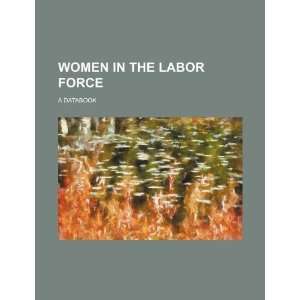   Women in the labor force a databook (9781234271978) U.S. Government