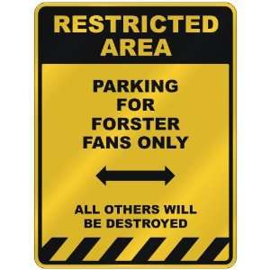  RESTRICTED AREA  PARKING FOR FORSTER FANS ONLY  PARKING 