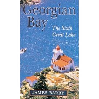 Georgian Bay The Sixth Great Lake by James P. Barry (Jun 21, 1995)