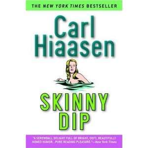  by Carl Hiaasen (Author)Skinny Dip (Paperback)  N/A 