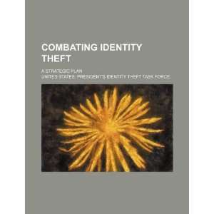  Combating identity theft: a strategic plan (9781234406936 
