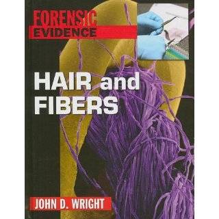 Hair and Fibers (Forensic Evidence) by John D. Wright (Sep 11, 2007)
