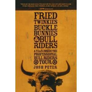  Fried Twinkies, Buckle Bunnies, & Bull Riders: A Year 