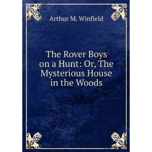  The Rover Boys on a Hunt Or, The Mysterious House in the 
