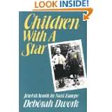 Children with a Star Jewish Youth in Nazi Europe by Deborah Dwork 