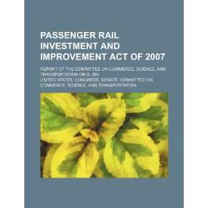 Passenger Rail Investment and Improvement Act of 2007 