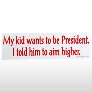    471 My kid wants to be president Bumper Sticker Toys & Games