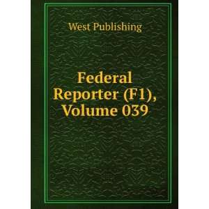  Federal Reporter (F1), Volume 039 West Publishing Books