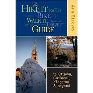  The Hike It Bike It Walk It Drive It Guide: to Ottawa, the 
