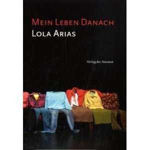 Mein Leben danach  Lola Arias, Margit Schmohl Bücher